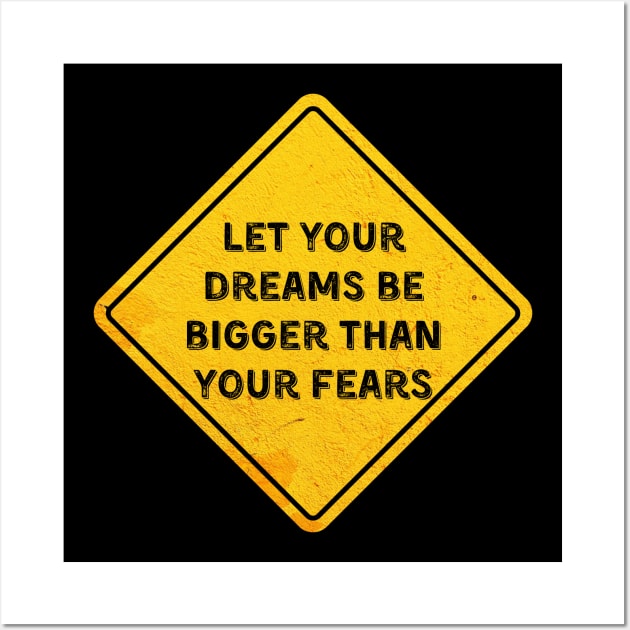 let your dreams be bigger than your fears Wall Art by Ouarchanii